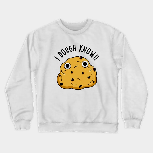 I Dough Know Cute Baking Pun Crewneck Sweatshirt by punnybone